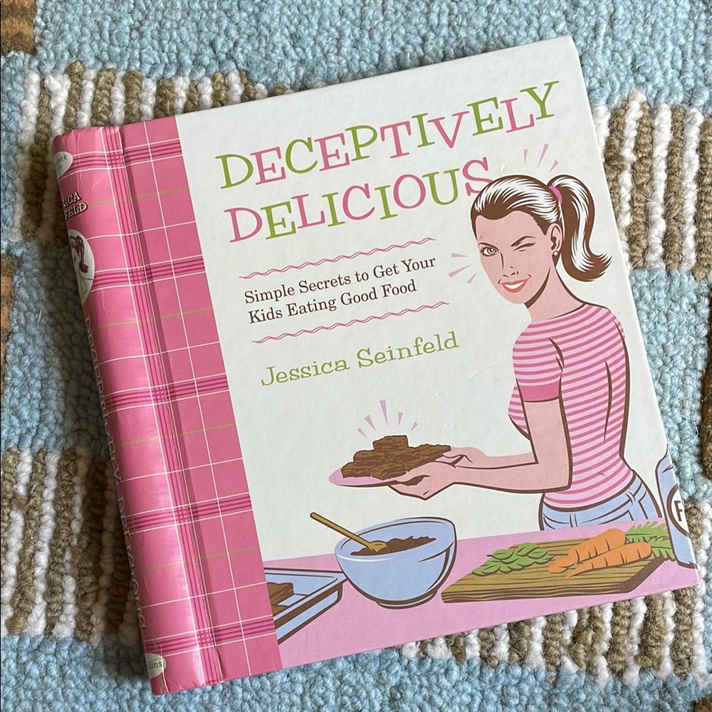 Deceptively Delicious Cookbook by Jessica Seinfeld